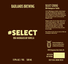 Load image into Gallery viewer, #SELECT (BBA Madagascar Vanilla 2026) - Bourbon Barrel Aged Imperial Stout w/Madagascar Vanilla - 11.9% ABV - 1 Bottle