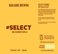 Load image into Gallery viewer, #SELECT (BBA Ugandan Vanilla 2026) - Bourbon Barrel Aged Imperial Stout (w/Ugandan Vanilla) - 11.9% ABV - 1 Bottle
